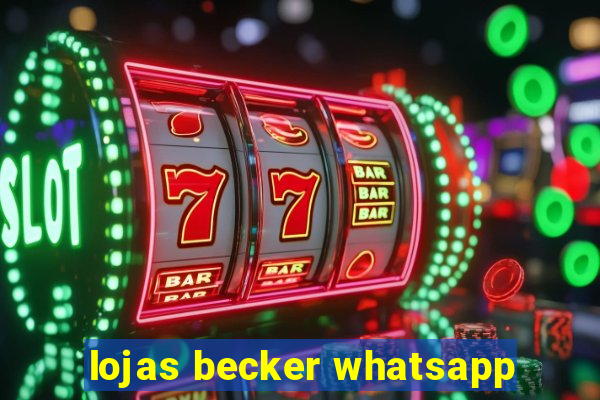 lojas becker whatsapp